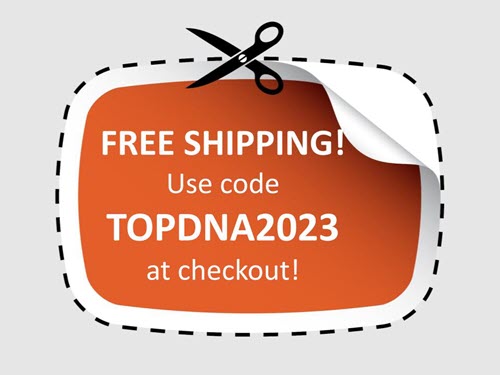 Use promo code TOPDNA2023 at checkout to get FREE SHIPPING ... a $12.95 USD value!
